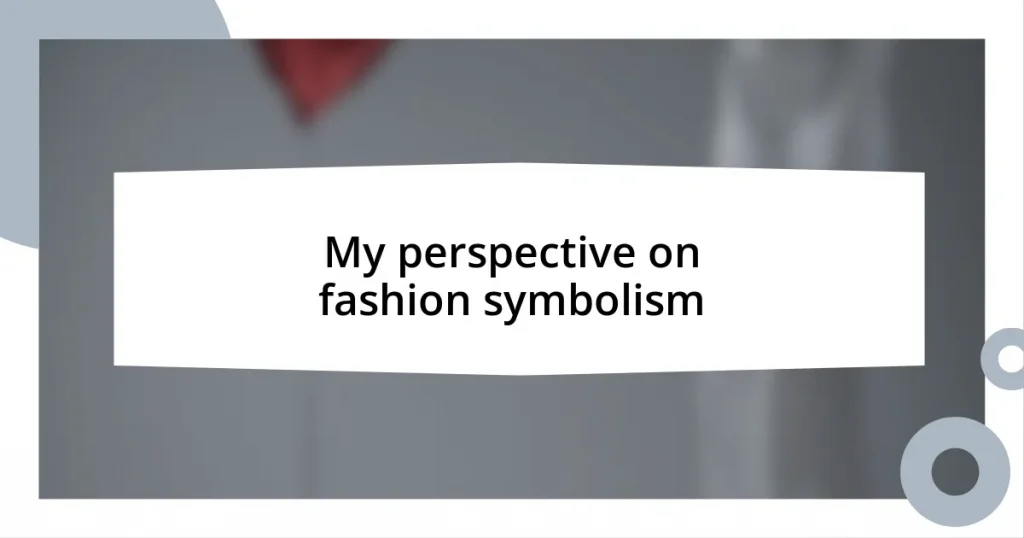 My perspective on fashion symbolism