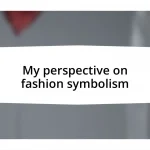 My perspective on fashion symbolism