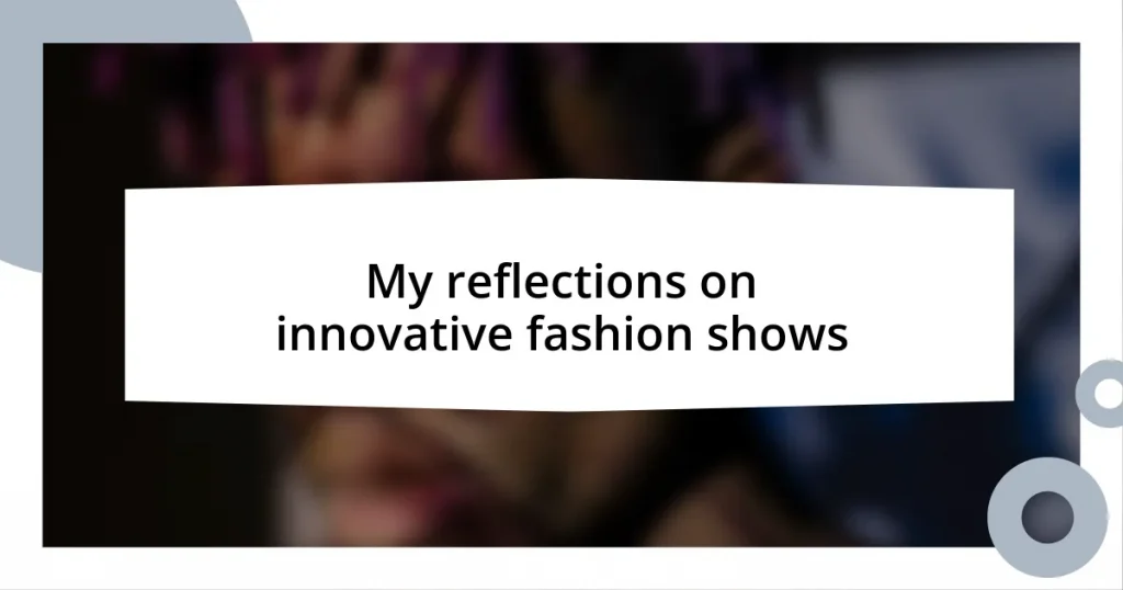 My reflections on innovative fashion shows