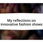 My reflections on innovative fashion shows