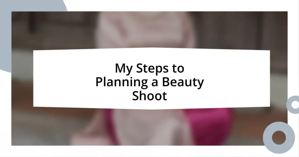 My Steps to Planning a Beauty Shoot