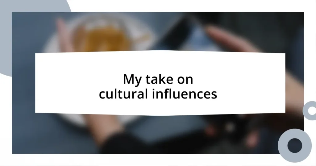 My take on cultural influences