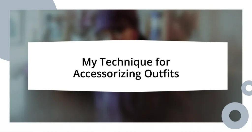 My Technique for Accessorizing Outfits