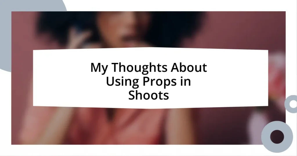 My Thoughts About Using Props in Shoots