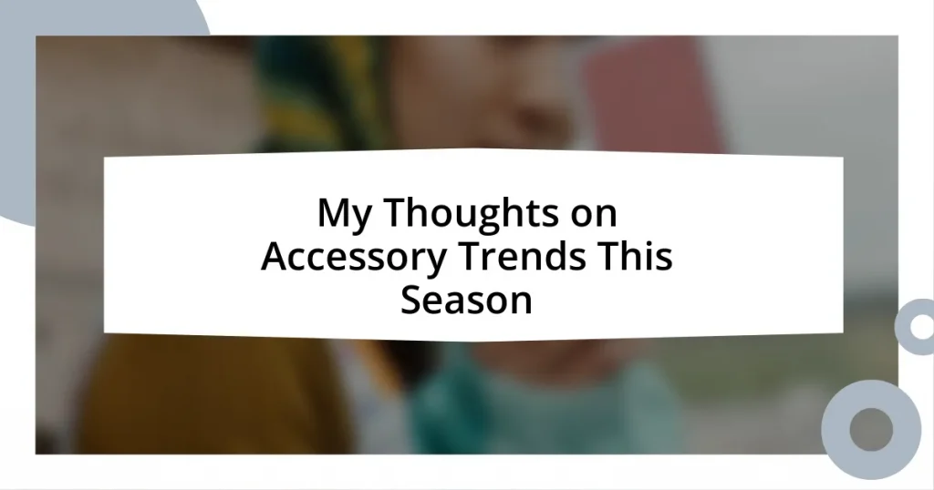 My Thoughts on Accessory Trends This Season