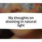 My thoughts on shooting in natural light
