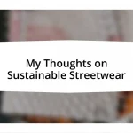 My Thoughts on Sustainable Streetwear
