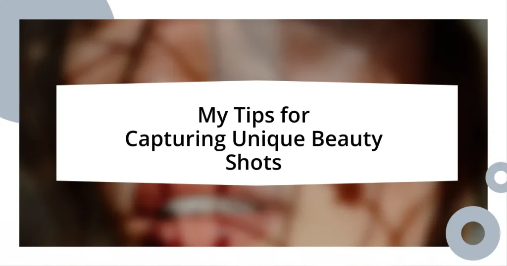 My Tips for Capturing Unique Beauty Shots