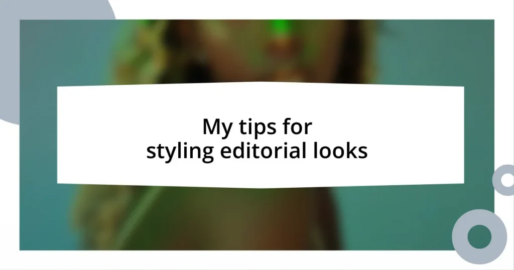 My tips for styling editorial looks