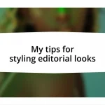 My tips for styling editorial looks