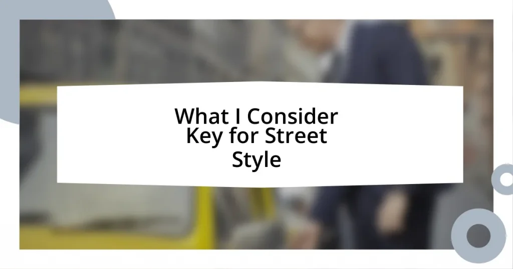 What I Consider Key for Street Style