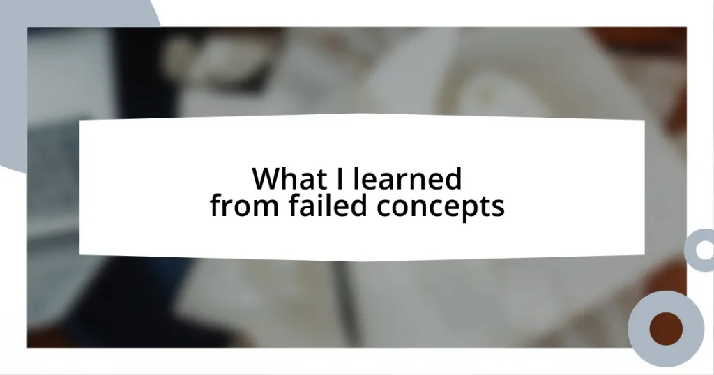 What I learned from failed concepts