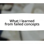 What I learned from failed concepts