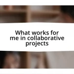 What works for me in collaborative projects