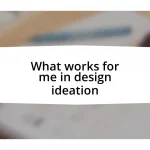 What works for me in design ideation