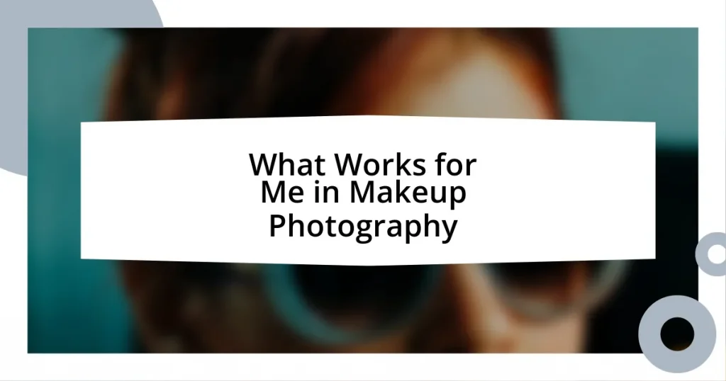 What Works for Me in Makeup Photography