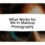 What Works for Me in Makeup Photography