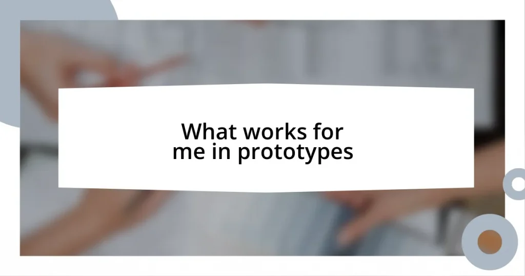 What works for me in prototypes