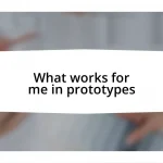 What works for me in prototypes