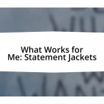 What Works for Me: Statement Jackets