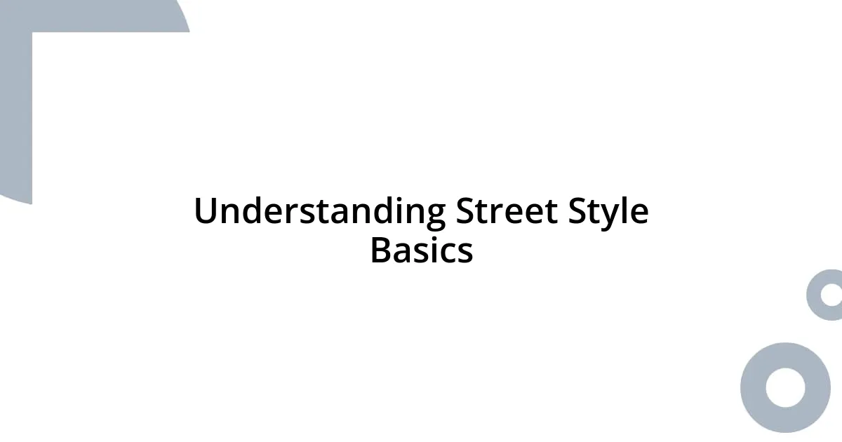 Understanding Street Style Basics
