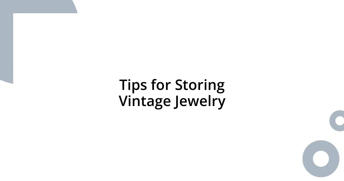 Tips for Storing Vintage Jewelry