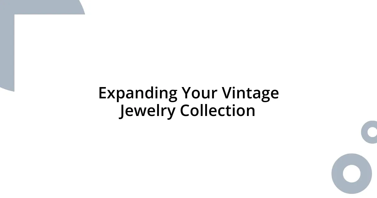 Expanding Your Vintage Jewelry Collection