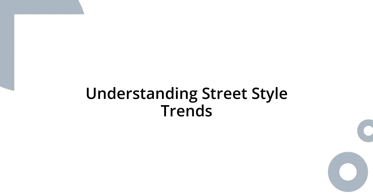 Understanding Street Style Trends