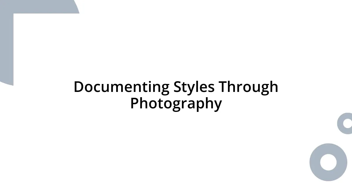 Documenting Styles Through Photography