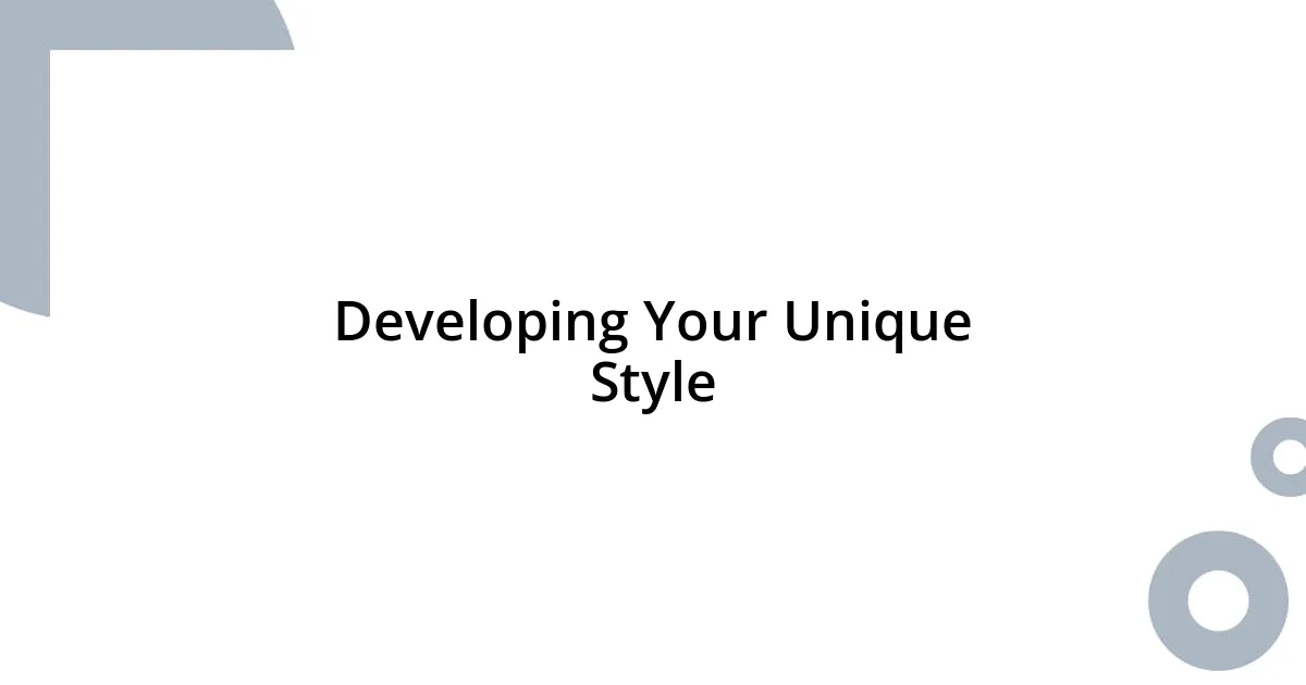 Developing Your Unique Style