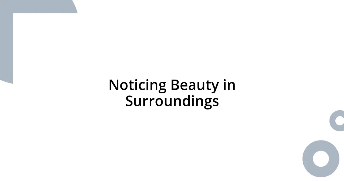 Noticing Beauty in Surroundings