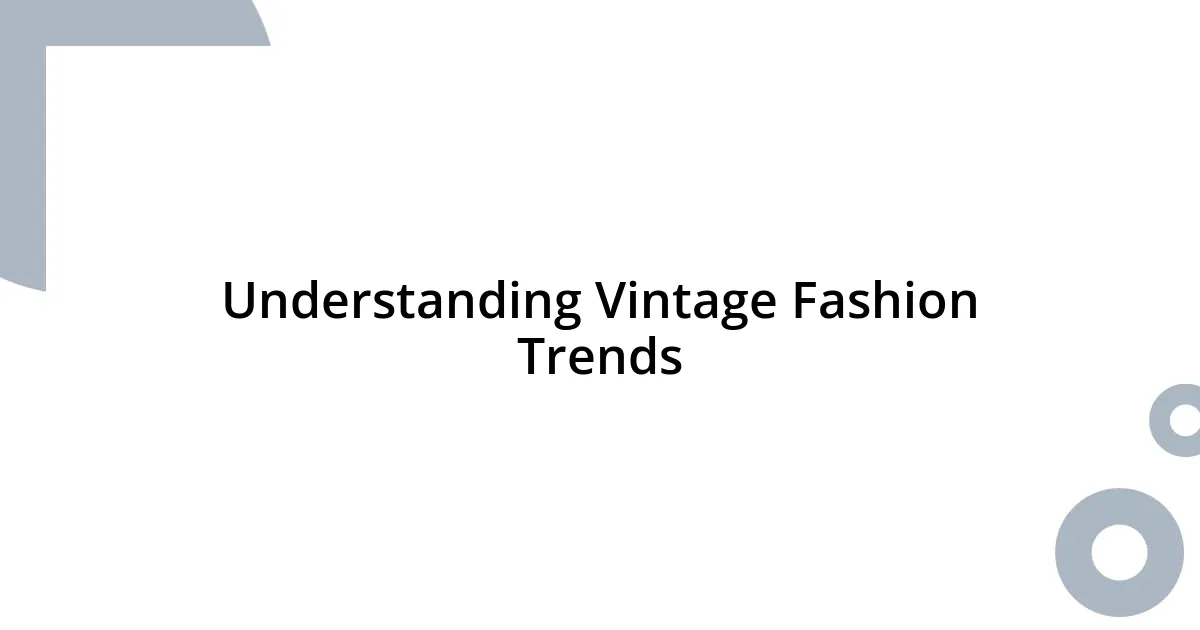 Understanding Vintage Fashion Trends