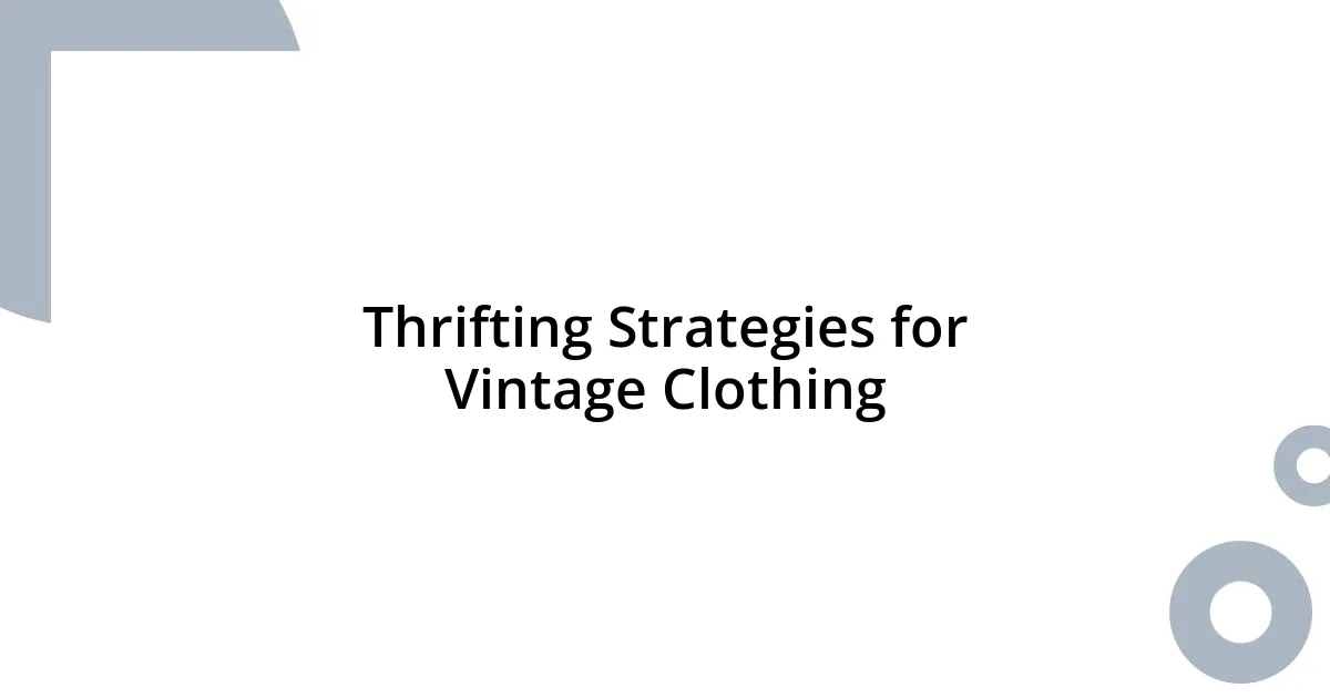 Thrifting Strategies for Vintage Clothing