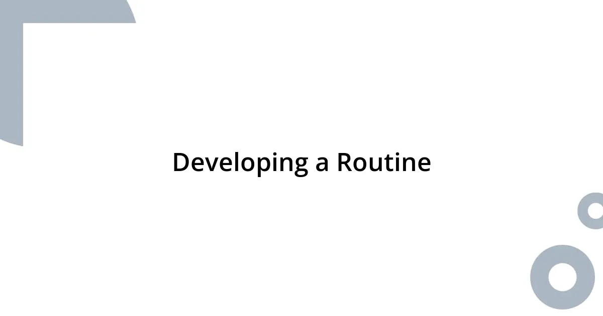 Developing a Routine