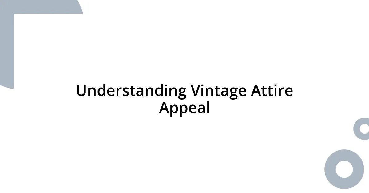 Understanding Vintage Attire Appeal