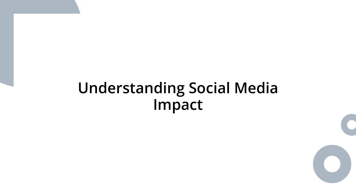 Understanding Social Media Impact