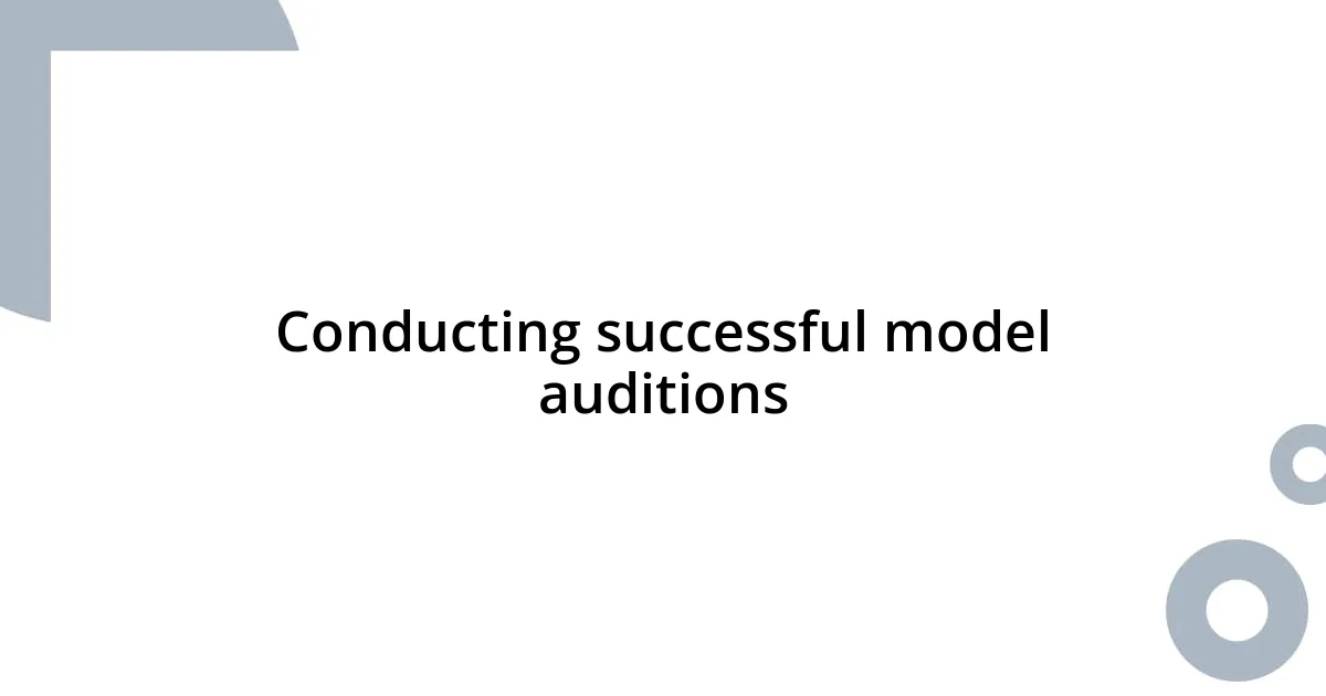 Conducting successful model auditions