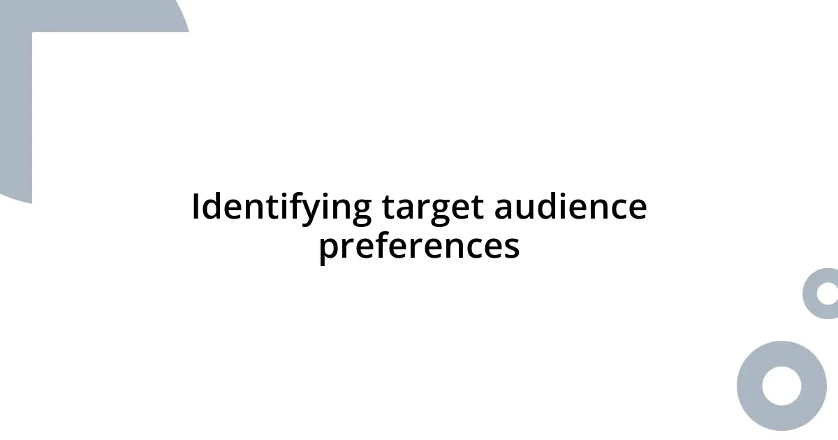 Identifying target audience preferences
