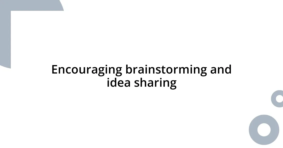 Encouraging brainstorming and idea sharing