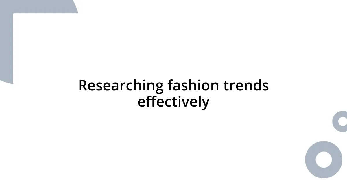 Researching fashion trends effectively