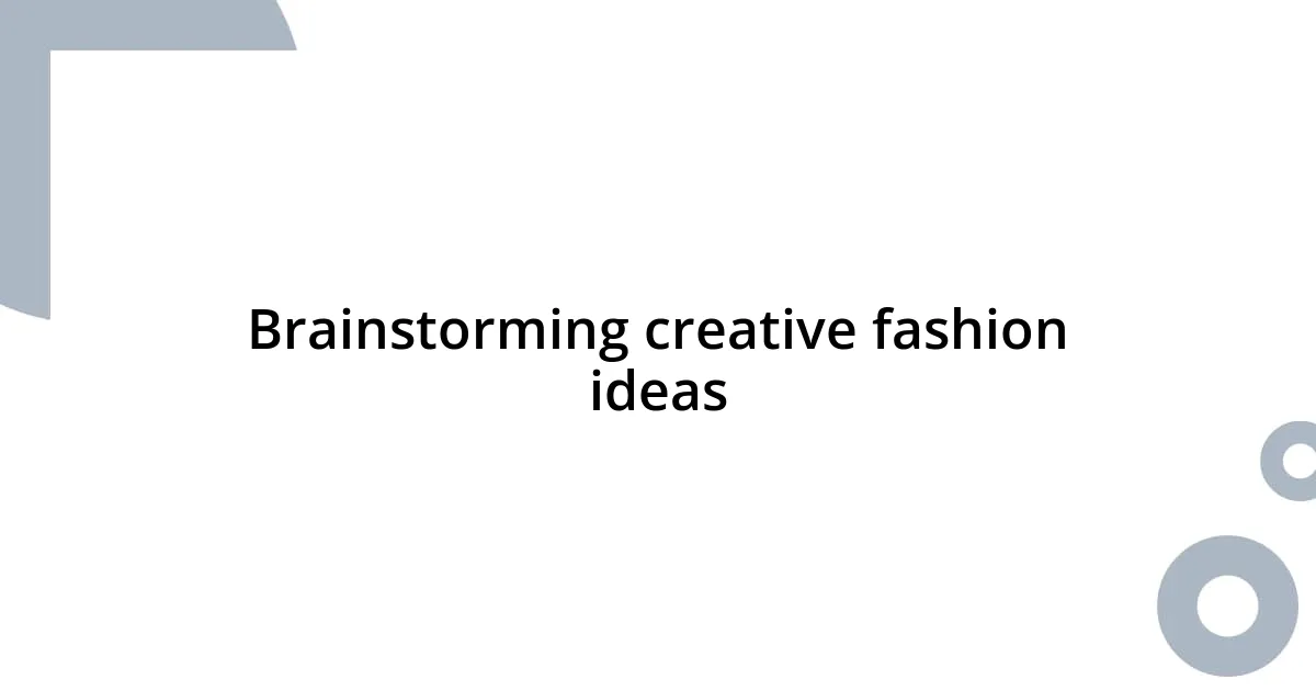 Brainstorming creative fashion ideas
