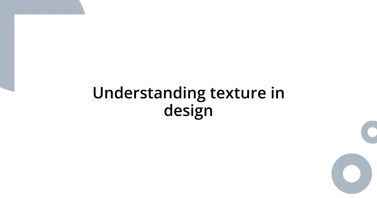 Understanding texture in design