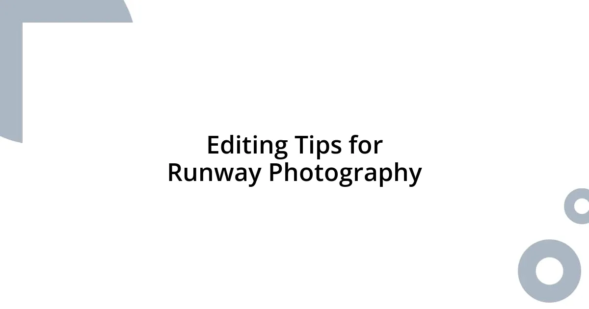 Editing Tips for Runway Photography