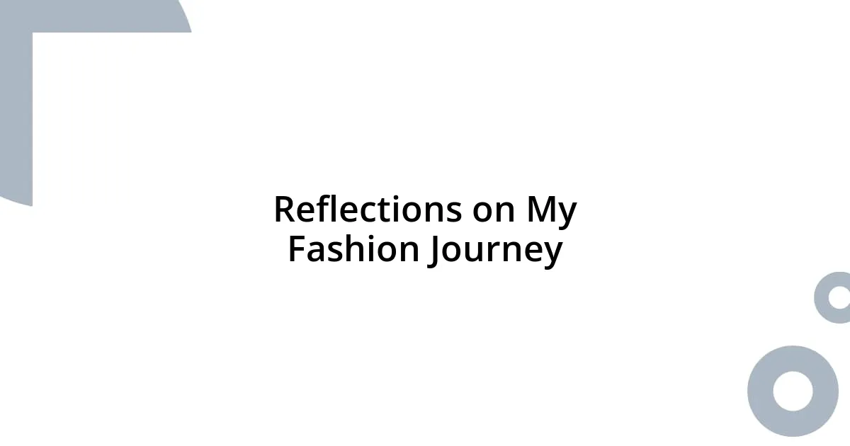 Reflections on My Fashion Journey