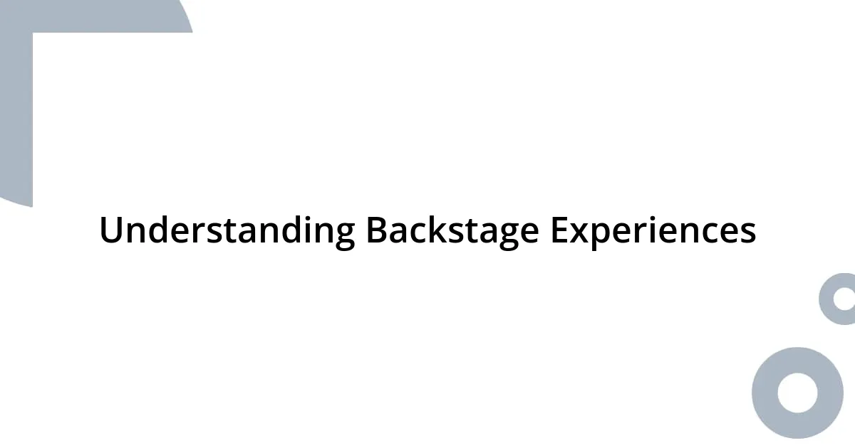 Understanding Backstage Experiences