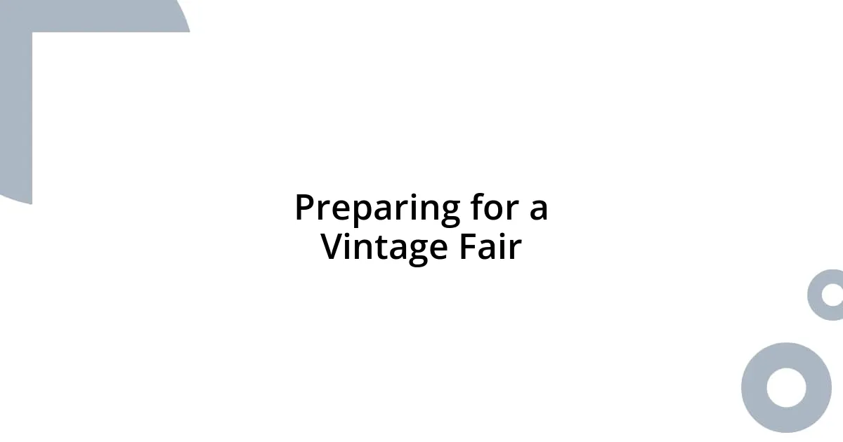 Preparing for a Vintage Fair
