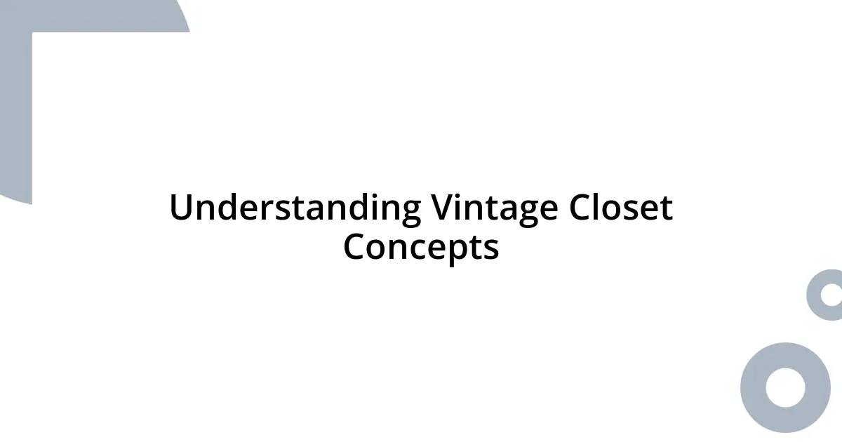 Understanding Vintage Closet Concepts