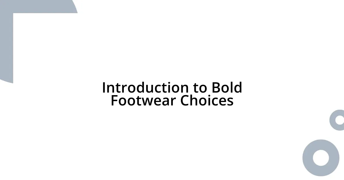 Introduction to Bold Footwear Choices