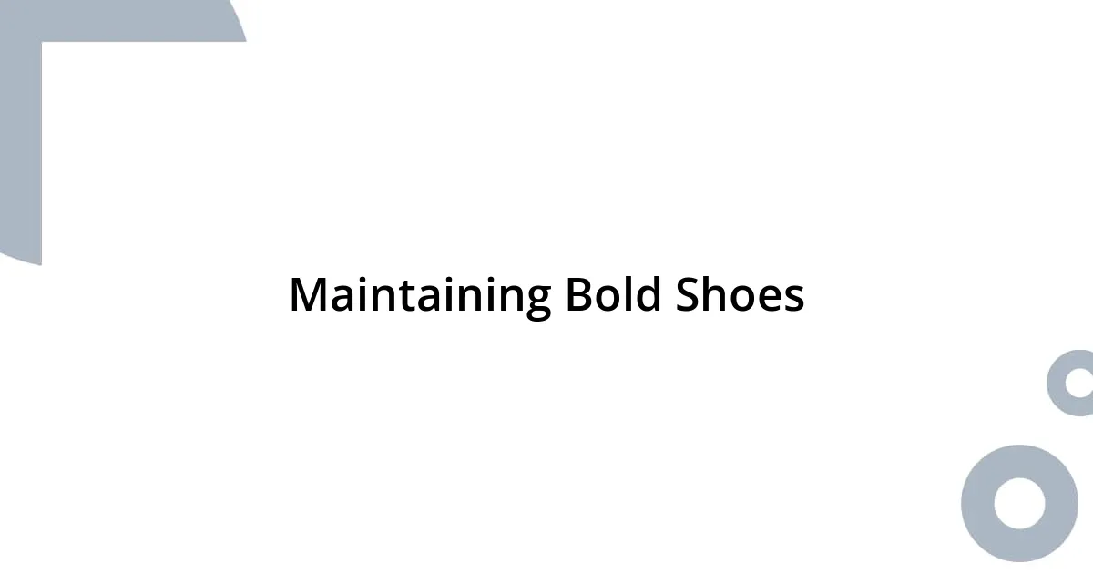 Maintaining Bold Shoes