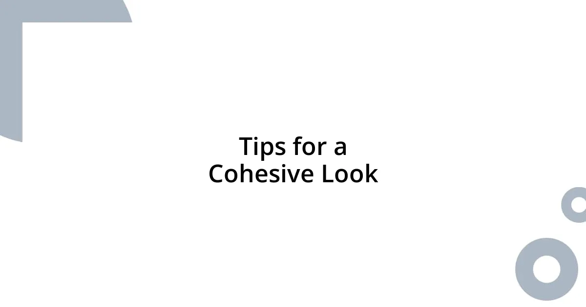 Tips for a Cohesive Look